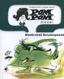 Pre deti a mládež - ostatné Pom Pom meséi - Madárvédö golyókapkodó - Ferenc Sajdik,István Csukás,Ildikó A. Katona