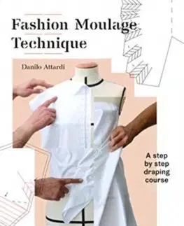 Dizajn, úžitkové umenie, móda Fashion Moulage Technique - Danilo Attardi