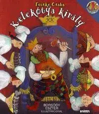 Básničky a hádanky pre deti A kelekótya király - Csaba Fecske
