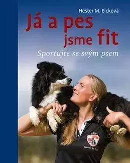Zdravie, životný štýl - ostatné Já a pes jsme fit - Hester M. Eicková