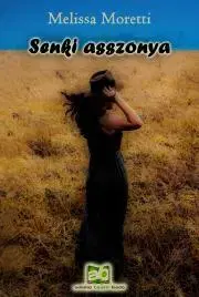 Romantická beletria Senki ?asszonya - Melissa Moretti