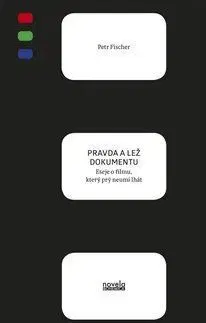 Film - encyklopédie, ročenky Pravda a lež dokumentu - Petr Fischer
