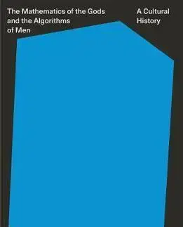 Matematika, logika The Mathematics of the Gods and the Algorithms of Men - Paolo Zellini