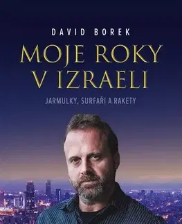 Sociológia, etnológia Moje roky v Izraeli - David Borek