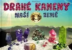 Geografia, geológia, mineralógia Drahé kameny naší Země - Marcel Vanek