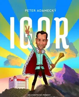 Humor a satira Igor - Neuveriteľné príbehy chrabrého vládcu a jeho družiny - Peter Adamecký,Martin Luciak