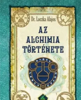 Ezoterika - ostatné Az alchimia története - Loczka Alajos