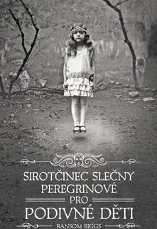 Detektívky, trilery, horory Sirotčinec slečny Peregrinové pro podivné děti - Ransom Riggs