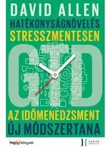 Ekonómia, manažment - ostatné Hatékonyságnövelés stresszmentesen - GTD - David Allen
