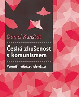 Sociológia, etnológia Česká zkušenost s komunismem - Daniel Kunštát