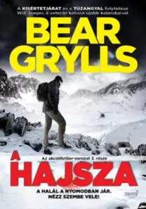 Detektívky, trilery, horory A hajsza - A halál a nyomodban jár. Nézz szembe vele! - Bear Grylls