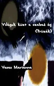 Svetová beletria Világok közt a szabad ég - Vasas Marianna