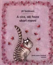 Pre deti a mládež - ostatné A cica, aki haza akart menni - Jill Tomlinson,Laura Anna Cantone,Eszter Demény,Péter Banyó