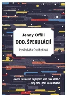 Novely, poviedky, antológie Odd. špekulácií - Jenny Offill,Aňa Ostrihoňová