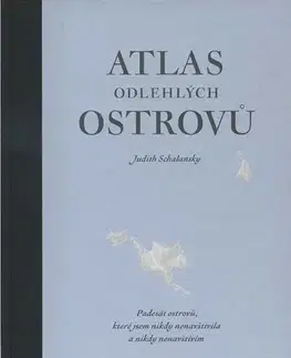 Sprievodcovia, mapy - ostatné Atlas odlehlých ostrovů - Judith Schalansky