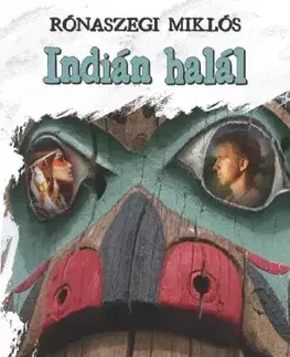 Historické romány Indián halál - Miklós Rónaszegi