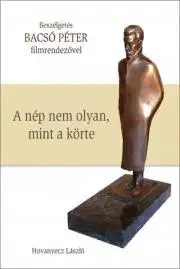 Osobnosti BACSÓ PÉTER - A nép nem olyan, mint a körte - Hovanyecz László