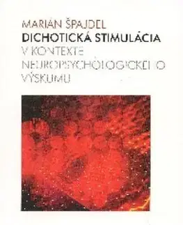 Psychológia, etika Dichotická stimulácia v kontexte neuropsychologického výskumu - Marián Špajdel