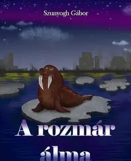 Rozprávky A rozmár álma - Szunyogh Gábor
