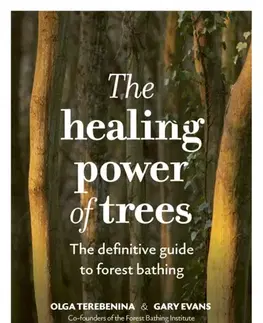 Ezoterika The Healing Power of Trees - Gary Evans,The Forest Bathing Institute,Olga Terebenina