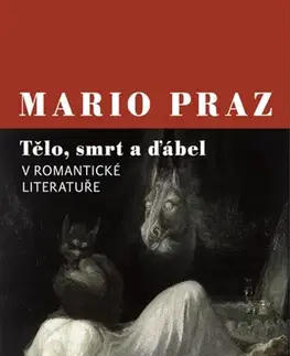 Literárna veda, jazykoveda Tělo, smrt a ďábel v romantické literatuře - Mario Praz