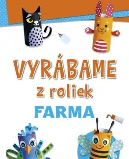 Nalepovačky, vystrihovačky, skladačky Vyrábame z roliek - Farma + samolepky