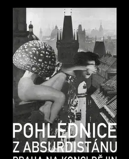 Slovenské a české dejiny Pohlednice z Absurdistánu: Praha na konci dějin - Derek Sayer,Jindřich Veselý