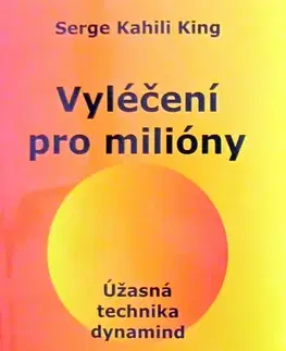 Alternatívna medicína - ostatné Vyléčení pro milióny - Serge Kahili King