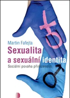 Sex a erotika Sexualita a sexuální identita - Martin Fafejta