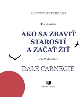 Rozvoj osobnosti Publixing Ltd Ako sa zbaviť starostí a začať žiť