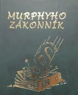 Citáty, výroky, aforizmy, príslovia, porekadlá Murphyho zákonník veselo i vážne - Kolektív autorov