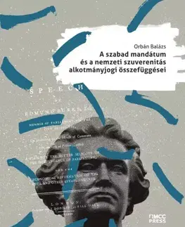Právo - ostatné A szabad mandátum és a nemzeti szuverenitás alkotmányjogi összefüggései - Orban Balázs