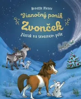 Rozprávky Vianočný poník Zvonček: Zázrak zo severného pólu - Annette Moser,Marina Kramer,Annamária Košútová