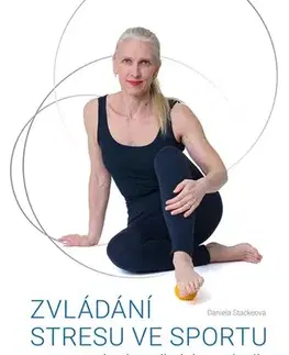 Šport - ostatné Zvládání stresu ve sportu s pomocí relaxačních technik - Daniela Stackeová