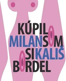 Slovenská beletria Kúpil som si bordel - Milan Kališ