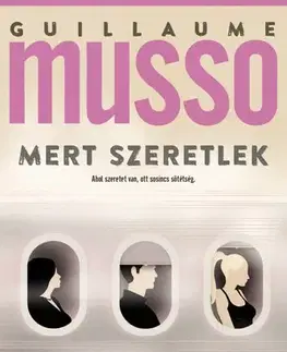 Detektívky, trilery, horory Mert szeretlek - Guillaume Musso,Éva Sárközy