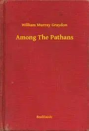 Svetová beletria Among The Pathans - Graydon William Murray