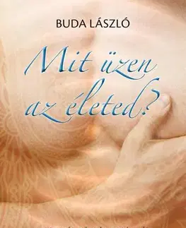 Psychológia, etika Mit üzen az életed? - Dr. Buda László