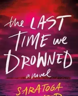 Detektívky, trilery, horory The Last Time We Drowned - Saratoga Schaefer