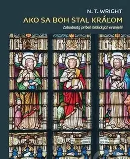 Náboženstvo - ostatné Ako sa Boh stal kráľom - N.T. Wright