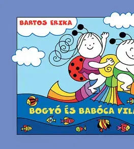 Rozprávky pre malé deti Bogyó és Babóca világot lát - Erika Bartos