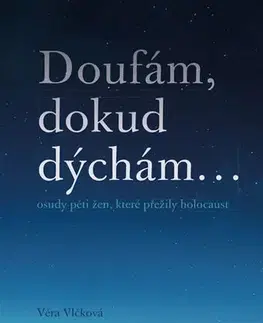 Skutočné príbehy Doufám, dokud dýchám... - Věra Vlčková