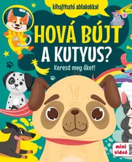 Leporelá, krabičky, puzzle knihy Hová bújt a kutyus? - Keresd meg őket! - Anna Erneszt,Mercédesz Fruzsina Bóka