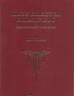 Filozofia Iluze etických relativistů - Jiří Fuchs