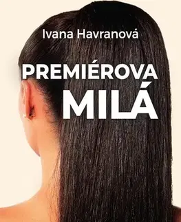 Romantická beletria Premiérova milá - Ivana Havranová