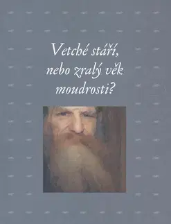 Eseje, úvahy, štúdie Vetché stáří, nebo zralý věk moudrosti? - Zdeněk Hojda