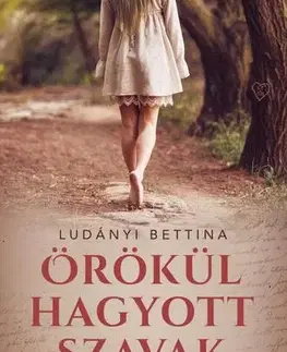 Beletria - ostatné Örökül hagyott szavak - Bettina Ludányi