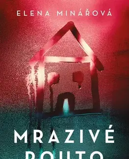 Detektívky, trilery, horory Mrazivé pouto - Elena Minářová