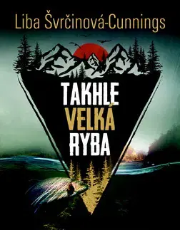 Cestopisy Takhle velká ryba - Liba Švrčinová-Cunnings