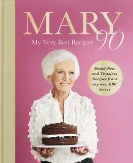 Sladká kuchyňa Mary 90 - My Very Best Recipes - Mary Berryová
